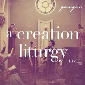 Portada del álbum A Creation Liturgy de Gungor
