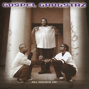 Portada de All Mixed Up de Gospel Gangstaz