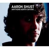 Portada de Anything Worth Saying de Aaron Shust