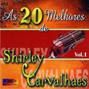 Portada de As 20 Melhores Vol 01 de Shirley Carvalhaes