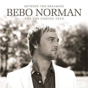 Portada de Between The Dreaming And The Coming True de Bebo Norman