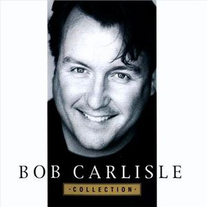 Portada del álbum Collection de Bob Carlisle