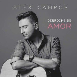 Portada de Derroche De Amor de Alex Campos