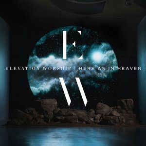 Portada del álbum Here As In Heaven de Elevation Worship