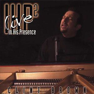 Portada del álbum In His Presence 2 de Clint Brown