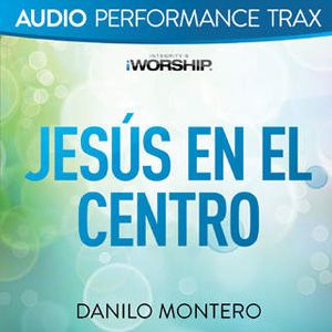 Portada de Jesús En E Centro (Audio Performance Trax) de Danilo Montero