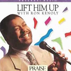 Portada del álbum Lift Him Up de Ron Kenoly