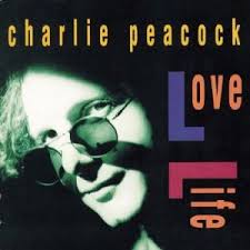 Portada del álbum Love Life de Charlie Peacock