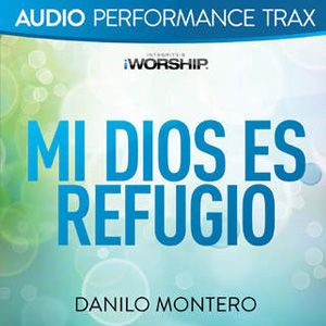 Portada de Mi Dios Es Refugio (Audio Performance Trax) (EP) de Danilo Montero