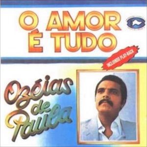 Portada del álbum O Amor É Tudo de Ozeias de Paula