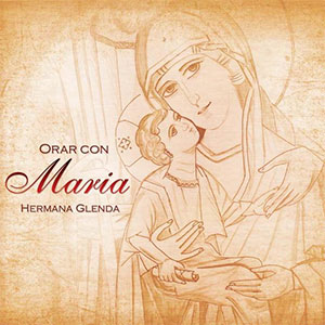 Portada del álbum Orar con María de Hermana Glenda