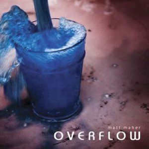 Portada del álbum Overflow de Matt Maher