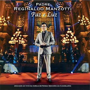 Portada del álbum Paz E Luz (Ao Vivo) de Padre Reginaldo Manzotti