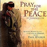 Portada del álbum Pray For The Peace Of Jerusalem de Paul Wilbur