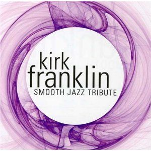 Portada de Smooth Jazz Tribute de Kirk Franklin