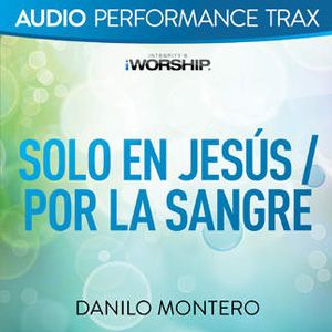 Portada de Solo En Jesús - Por La Sangre (Audio Performance Trax) de Danilo Montero