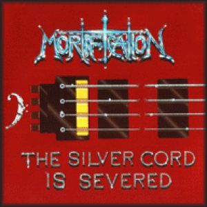 Portada de The Silver Cord Is Severed de Mortification