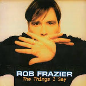 Portada del álbum The Things I Say de Rob Frazier