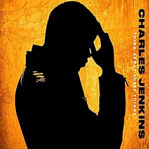 Portada del álbum Think About These Things de Charles Jenkins