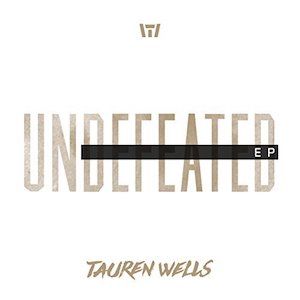 Portada de Undefeated EP de Tauren Wells