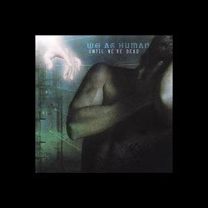 Portada del álbum Until We're Dead de We As Human