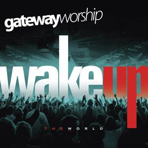 Portada del álbum Wake Up The World de Gateway Worship
