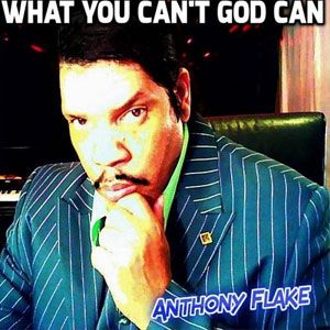 Portada del álbum What You Cant God Can de Anthony Flake