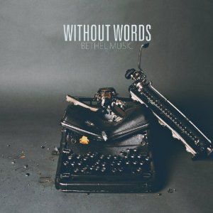 Portada del álbum Without Words de Bethel Music