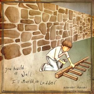 Portada de You Build A Wall, I'll Build A Ladder de Abandon Kansas