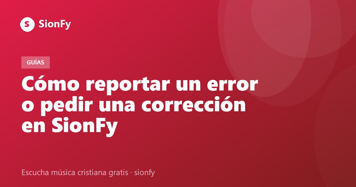 Imagen de la noticia: Cómo reportar un error o pedir una corrección en SionFy